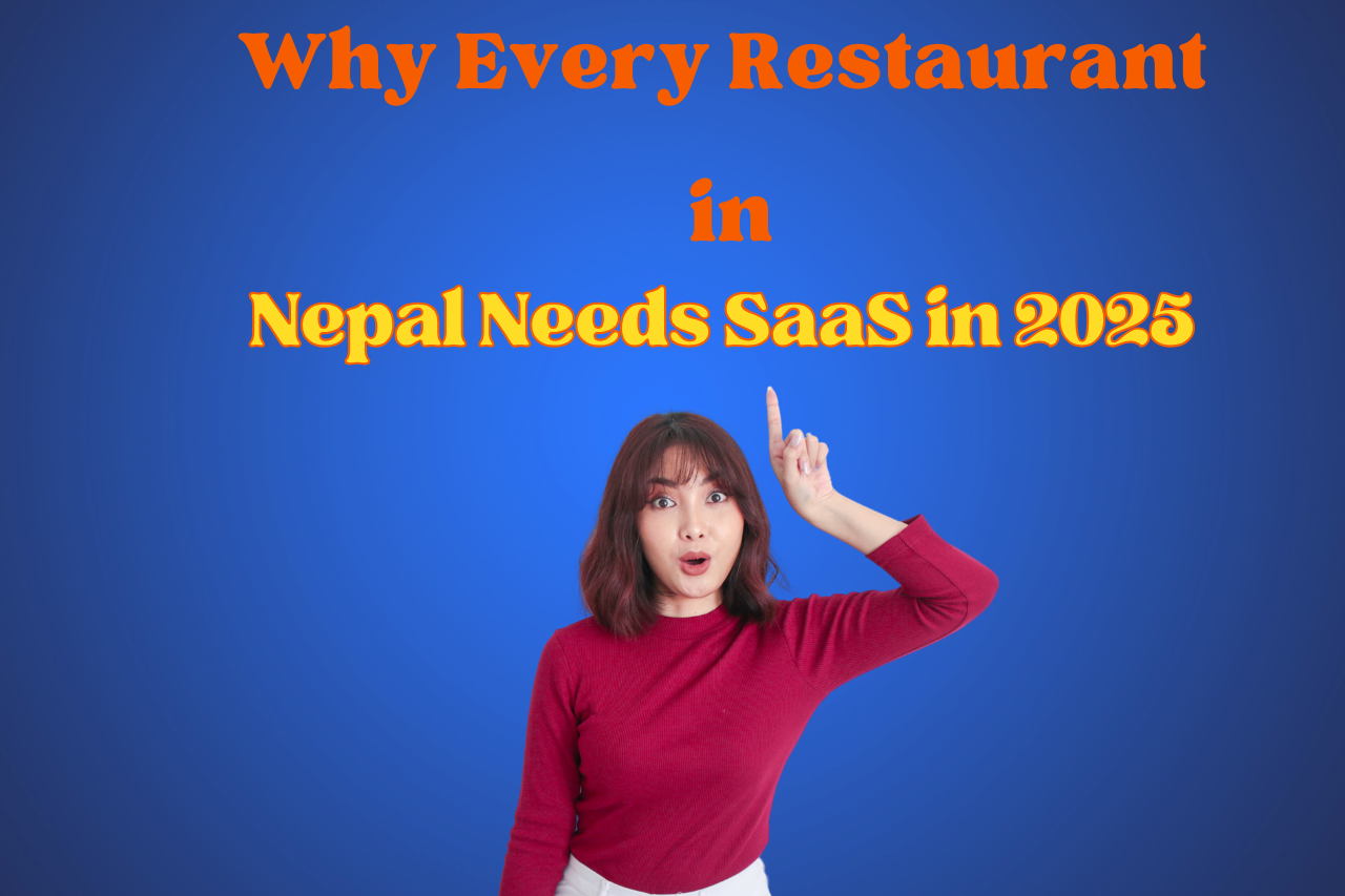 Why Every Restaurant in Nepal Needs a SaaS Solution in 2025